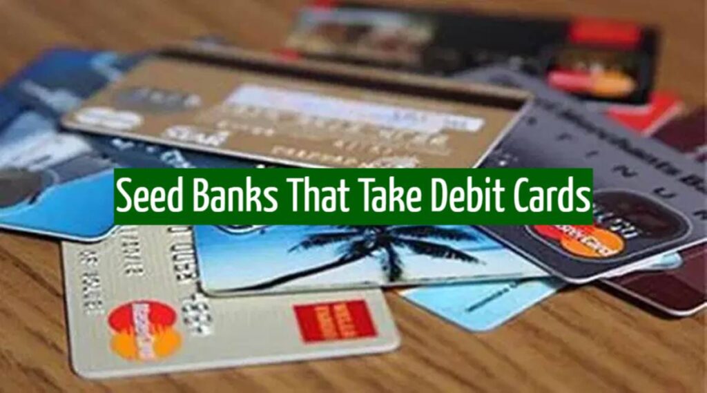 Seed Banks That Take Debit Cards