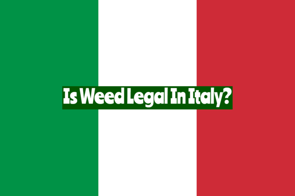 Is Weed Legal In Italy