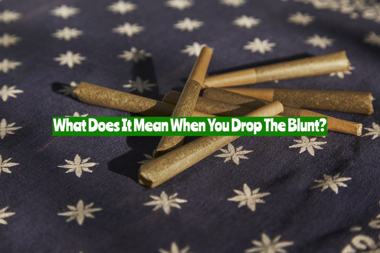 what-does-it-mean-when-you-drop-the-blunt-jahcool