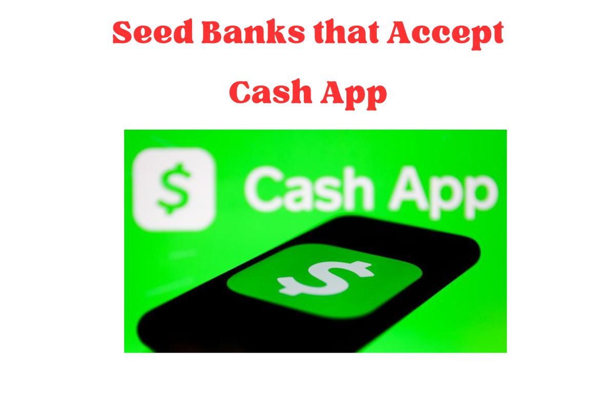 Seed Banks that Accept Cash App