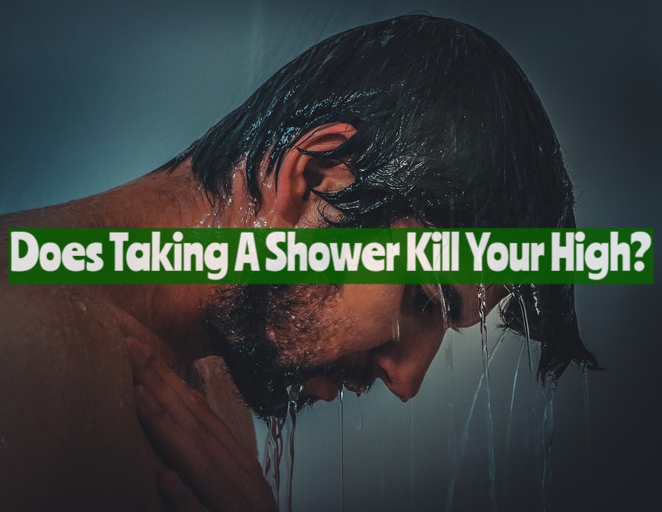 Does Taking A Shower Kill Your High?